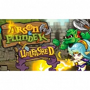   Arson and Plunder: Unleashed
