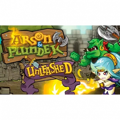   Arson and Plunder: Unleashed